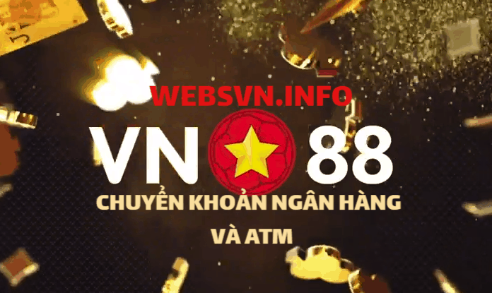 Tong hop 8 cach gui tien nhanh VN88 - Ngan Hang